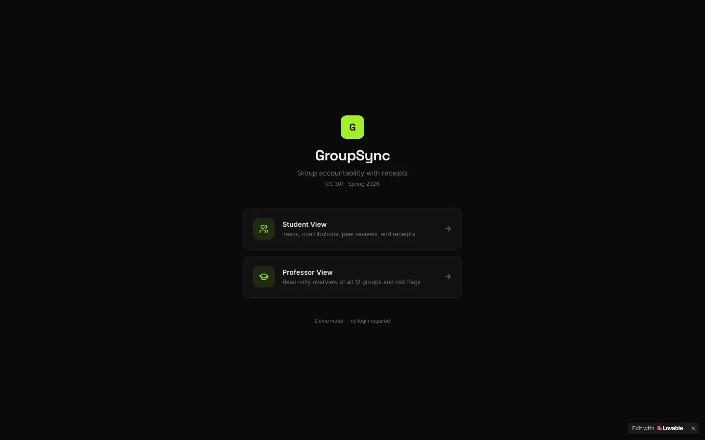 Screenshot of the DoYourWork start screen on black: a lime-green G logo, the name GroupSync, the line Group accountability with receipts, and two buttons, Student View and Professor View. Screenshot of the DoYourWork start screen on black: a lime-green G logo, the name GroupSync, the line Group accountability with receipts, and two buttons, Student View and Professor View.