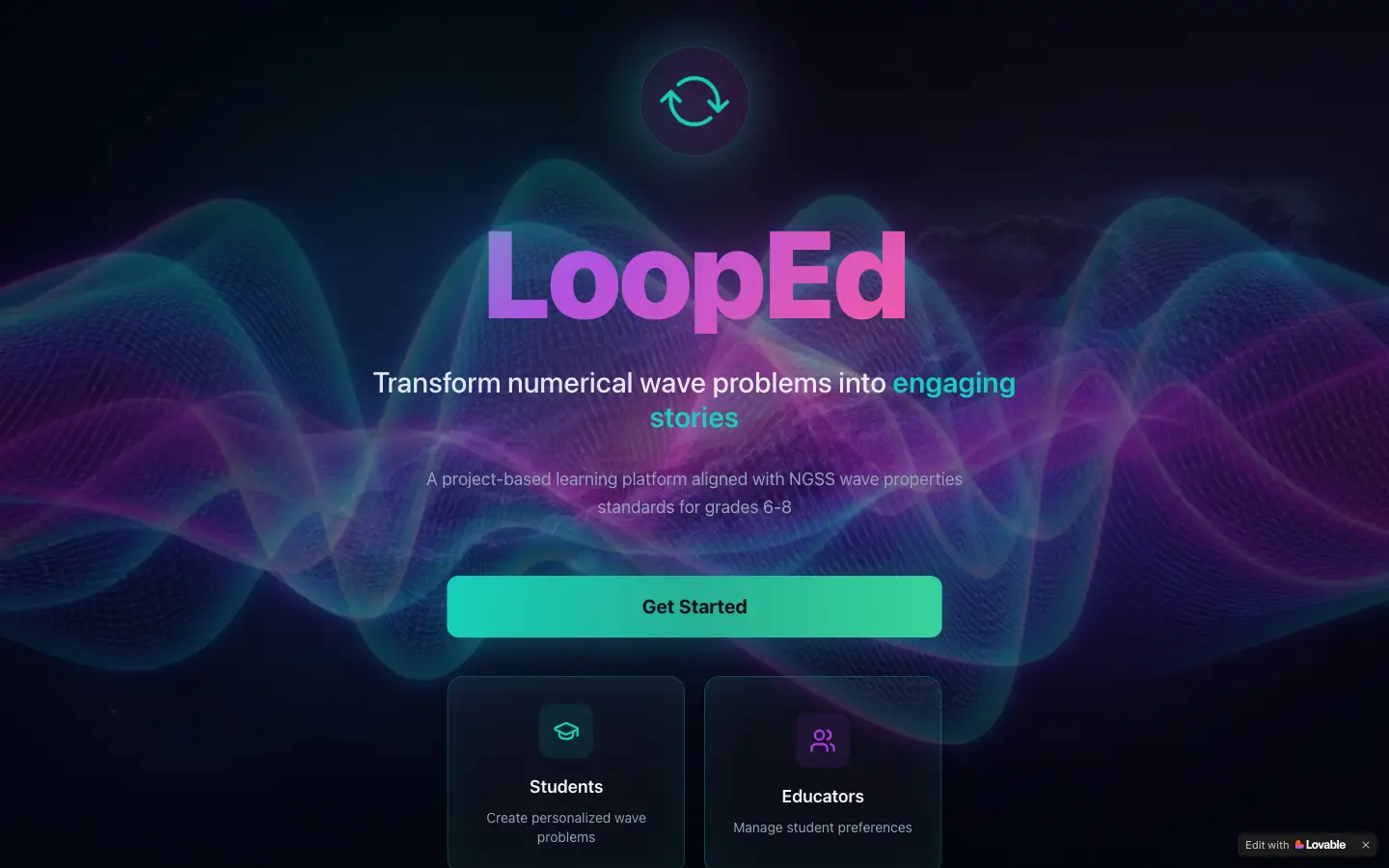 Screenshot of the Wave Weaver landing page: the name LoopEd in pink and purple letters over a glowing wave graphic, the line Transform numerical wave problems into engaging stories, a green Get Started button, and cards for Students and Educators. Screenshot of the Wave Weaver landing page: the name LoopEd in pink and purple letters over a glowing wave graphic, the line Transform numerical wave problems into engaging stories, a green Get Started button, and cards for Students and Educators.